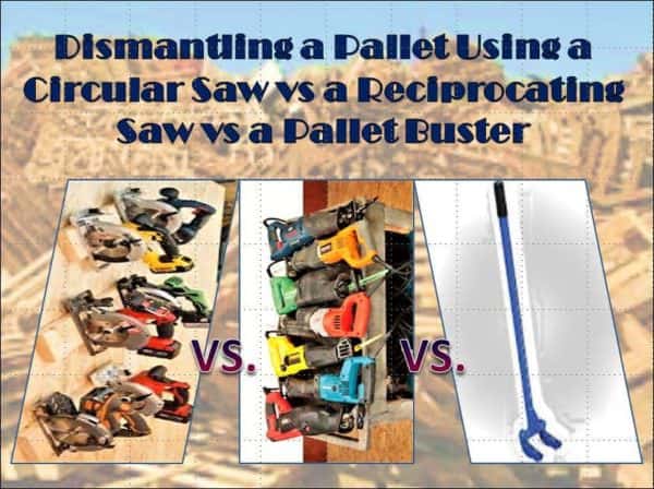 Pallet Dismantling Challenge: Reciprocating Saw Vs Circular Saw Vs Pallet Buster Pallet Tutorials Pallet Dismantling Challenge: Reciprocating Saw Vs Circular Saw Vs Pallet Buster Pallet Tutorials