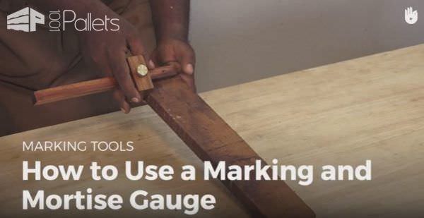 Using Mortise Marking Gauges! DIY Pallet Video Tutorials Workshop and tools Using Mortise Marking Gauges! DIY Pallet Video Tutorials Workshop and tools