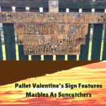 Burning Love: Pallet Valentine’s Sign Has Suncatcher Marbles Pallet Wall Decor & Pallet Painting Burning Love: Pallet Valentine’s Sign Has Suncatcher Marbles Pallet Wall Decor & Pallet Painting